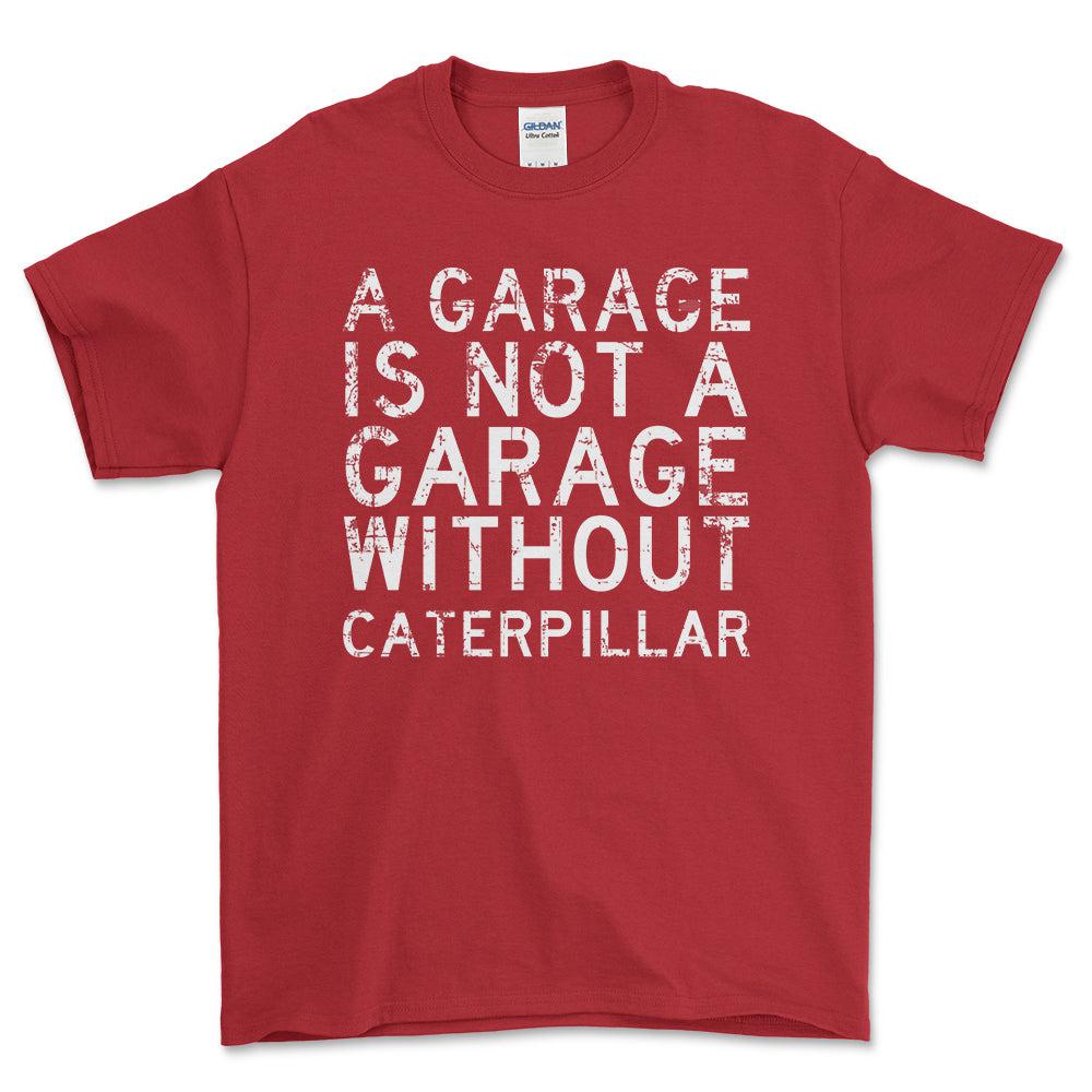 Caterpillar - A Garage Is Not A Garage Without Caterpillar - Unisex T-Shirt , Bomuld-Beklædning-Caterpillar-Rød-S-Forside-Garage Culture Shop- garage - man cave - merchandise