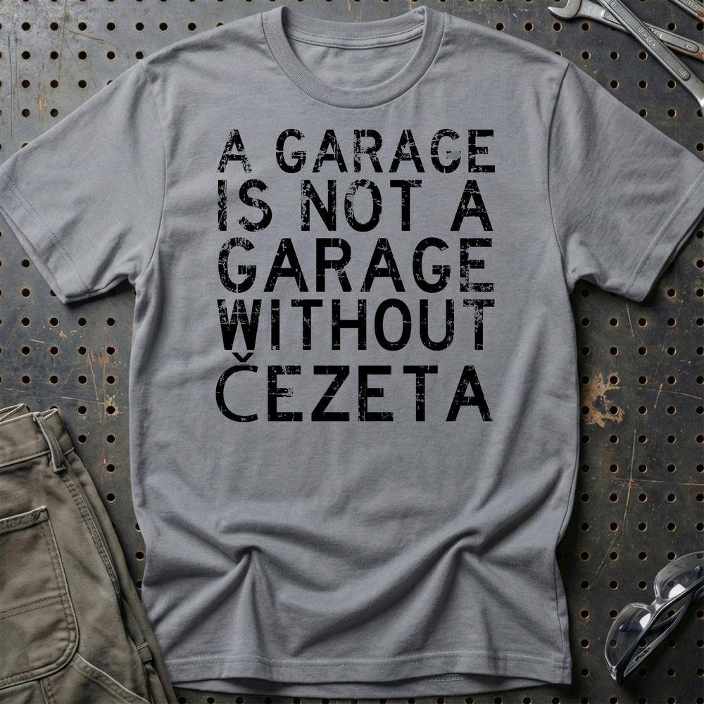 Cezeta - A Garage Is Not A Garage Without Cezeta - Unisex T-Shirt , Bomuld-Beklædning-Čezeta-Grå Sport-S-Garage Culture Shop- garage - man cave - merchandise