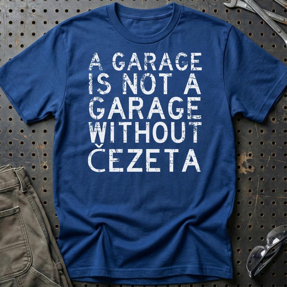Cezeta - A Garage Is Not A Garage Without Cezeta - Unisex T-Shirt , Bomuld-Beklædning-Čezeta-Blå Royal-S-Garage Culture Shop- garage - man cave - merchandise