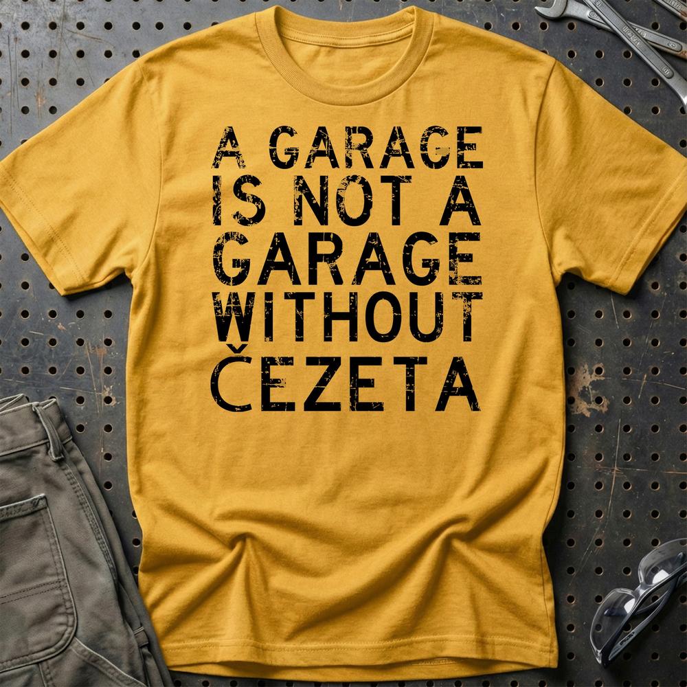 Cezeta - A Garage Is Not A Garage Without Cezeta - Unisex T-Shirt , Bomuld-Beklædning-Čezeta-Guld-S-Garage Culture Shop- garage - man cave - merchandise