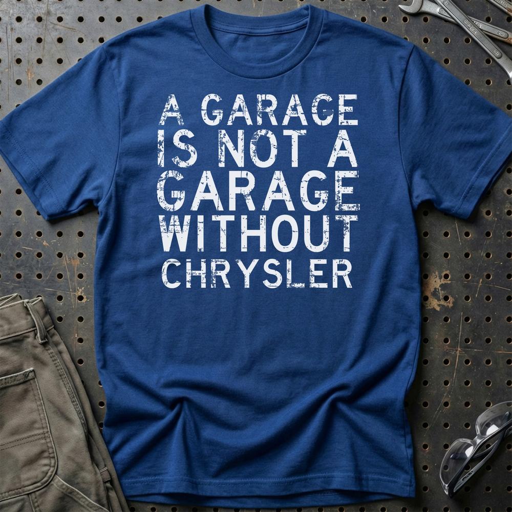 Chrysler - A Garage Is Not A Garage Without Chrysler T-Shirt-Beklædning-Chrysler-Blå Royal-S-Garage Culture Shop- garage - man cave - merchandise