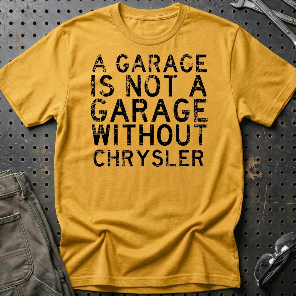 Chrysler - A Garage Is Not A Garage Without Chrysler - Unisex T-Shirt , Bomuld-Beklædning-Chrysler-Guld-S-Garage Culture Shop- garage - man cave - merchandise