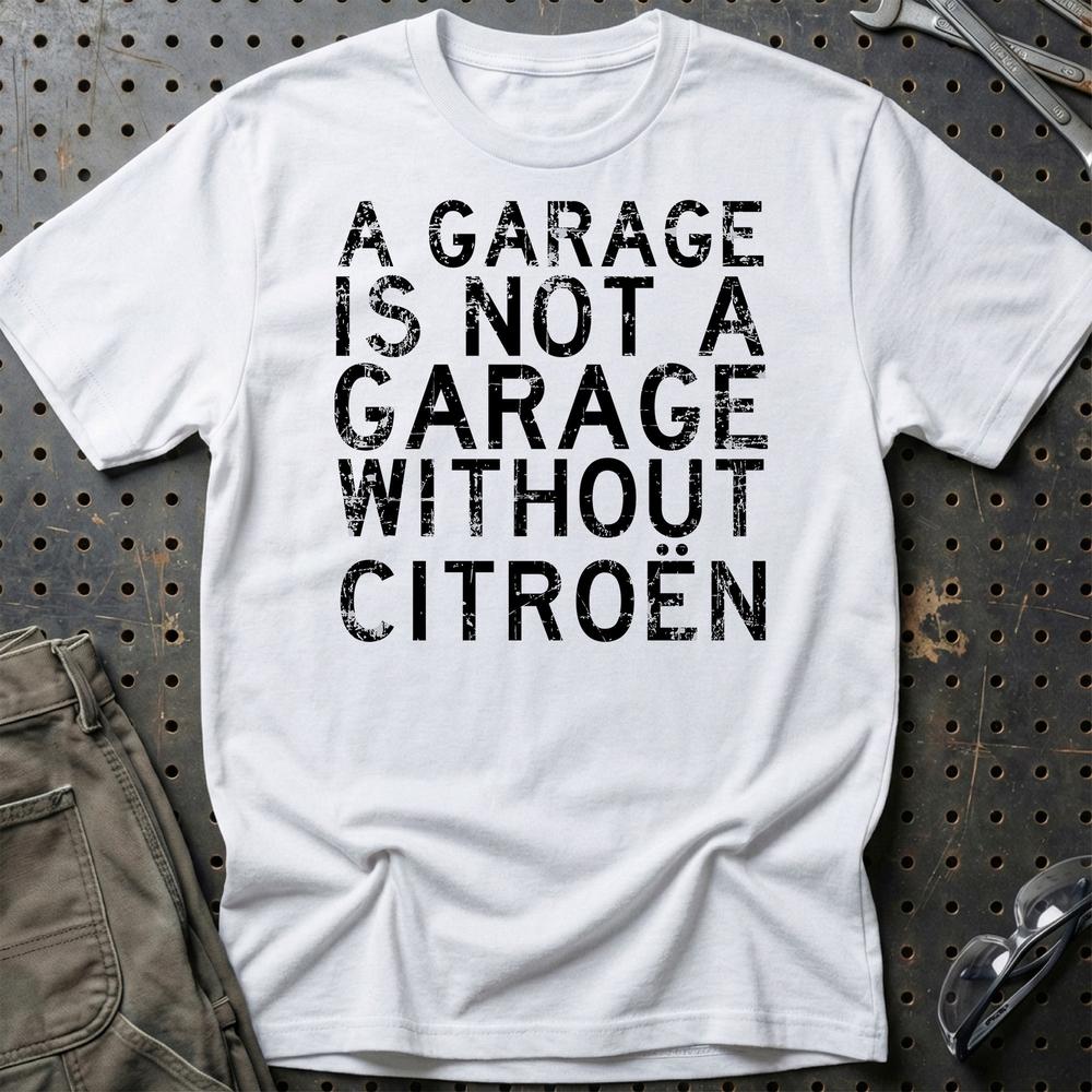 Citroen A Garage Is Not A Garage Without Citroen Unisex T-Shirt , Bomuld-Beklædning-Citroen-Hvid-S-Garage Culture Shop- garage - man cave - merchandise