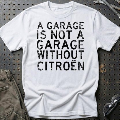 Citroen A Garage Is Not A Garage Without Citroen Unisex T-Shirt , Bomuld-Beklædning-Citroen-Hvid-S-Garage Culture Shop- garage - man cave - merchandise
