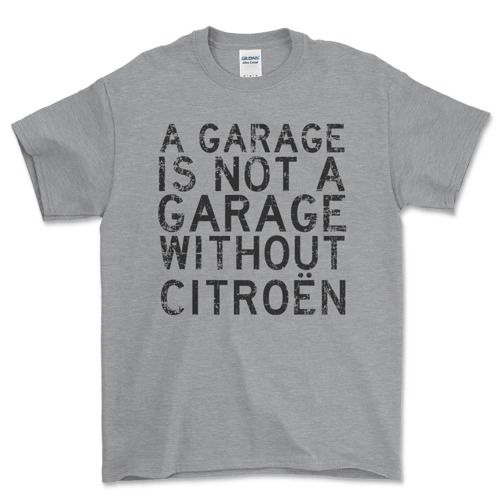 Citroen A Garage Is Not A Garage Without Citroen Unisex T-Shirt , Bomuld-Beklædning-Citroen-Grå Sport-S-Forside-Garage Culture Shop- garage - man cave - merchandise