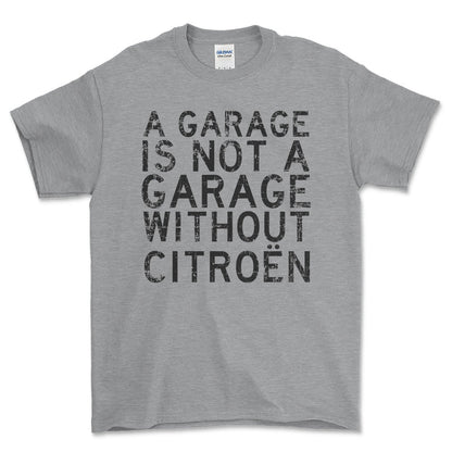 Citroen A Garage Is Not A Garage Without Citroen Unisex T-Shirt , Bomuld-Beklædning-Citroen-Grå Sport-S-Forside-Garage Culture Shop- garage - man cave - merchandise