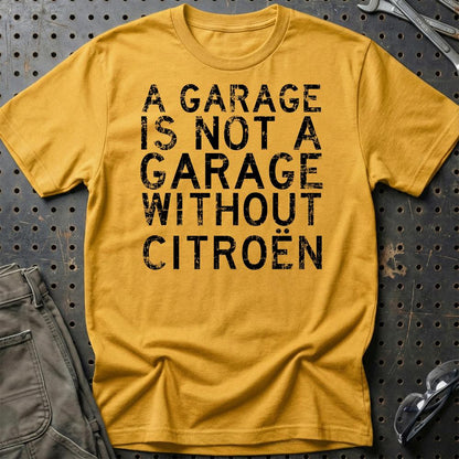 Citroen A Garage Is Not A Garage Without Citroen Unisex T-Shirt , Bomuld-Beklædning-Citroen-Guld-S-Garage Culture Shop- garage - man cave - merchandise