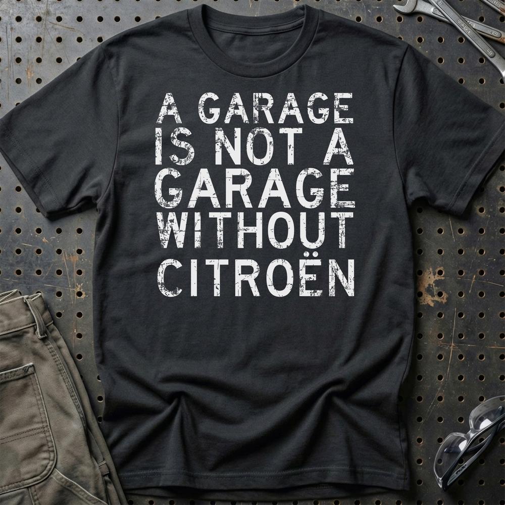 Citroen A Garage Is Not A Garage Without Citroen Unisex T-Shirt , Bomuld-Beklædning-Citroen-Sort-S-Garage Culture Shop- garage - man cave - merchandise