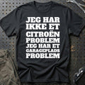 Citroën – Jeg har et garageplads problem T-Shirt-Beklædning-Citroen-Sort-S-Garage Culture Shop- garage - man cave - merchandise