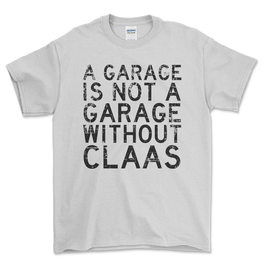 Claas - A Garage Is Not A Garage Without Claas - Unisex T-Shirt , Bomuld-Beklædning-Claas-Hvid-S-Forside-Garage Culture Shop- garage - man cave - merchandise
