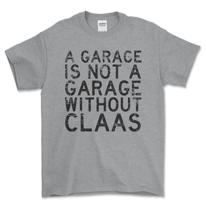 Claas - A Garage Is Not A Garage Without Claas - Unisex T-Shirt , Bomuld-Beklædning-Claas-Grå Sport-S-Forside-Garage Culture Shop- garage - man cave - merchandise