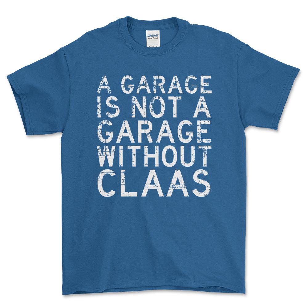 Claas - A Garage Is Not A Garage Without Claas - Unisex T-Shirt , Bomuld-Beklædning-Claas-Blå Royal-S-Forside-Garage Culture Shop- garage - man cave - merchandise