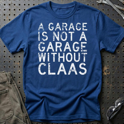 Claas - A Garage Is Not A Garage Without Claas - Unisex T-Shirt , Bomuld-Beklædning-Claas-Blå Royal-S-Garage Culture Shop- garage - man cave - merchandise