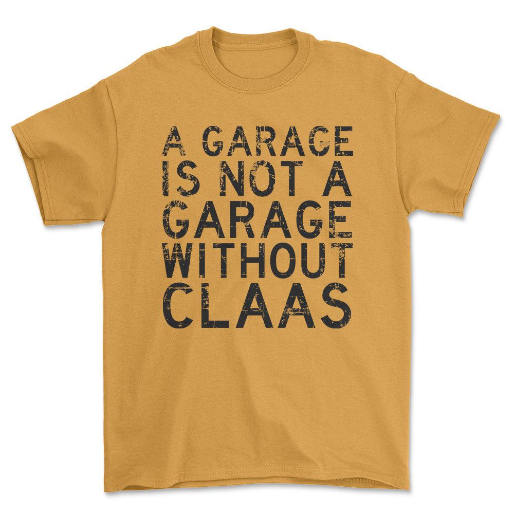 Claas - A Garage Is Not A Garage Without Claas - Unisex T-Shirt , Bomuld-Beklædning-Claas-Guld-S-Forside-Garage Culture Shop- garage - man cave - merchandise