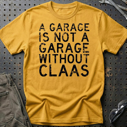 Claas - A Garage Is Not A Garage Without Claas - Unisex T-Shirt , Bomuld-Beklædning-Claas-Guld-S-Garage Culture Shop- garage - man cave - merchandise
