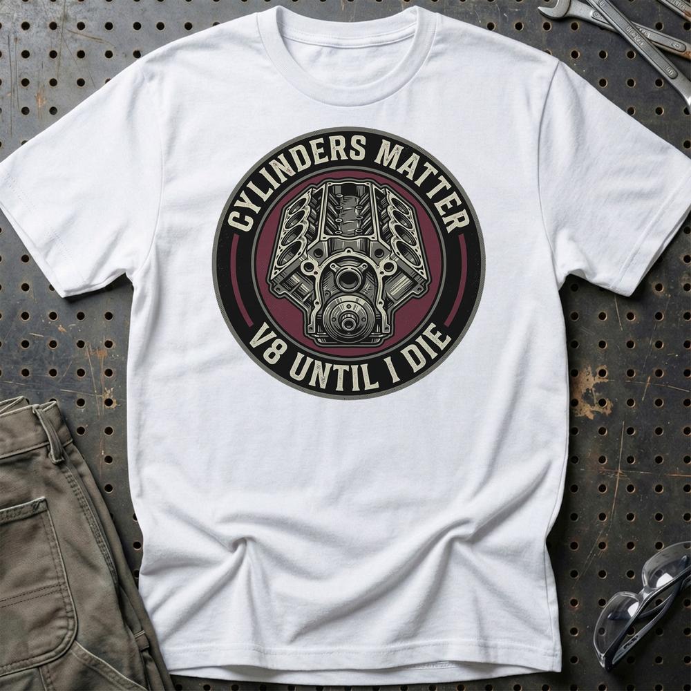 Cylinders Matter – V8 Until I Die - Unisex T-Shirt , Bomuld-Beklædning-Garage Culture-Hvid-S-Garage Culture Shop- garage - man cave - merchandise
