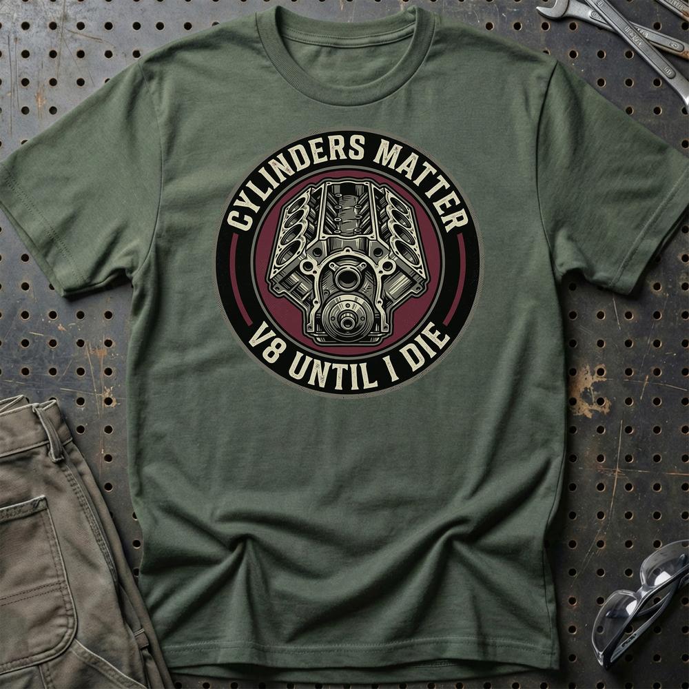 Cylinders Matter – V8 Until I Die - Unisex T-Shirt , Bomuld-Beklædning-Garage Culture-Grøn Militær-S-Garage Culture Shop- garage - man cave - merchandise