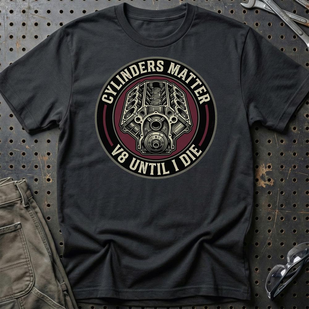 Cylinders Matter – V8 Until I Die - Unisex T-Shirt , Bomuld-Beklædning-Garage Culture-Sort-S-Garage Culture Shop- garage - man cave - merchandise