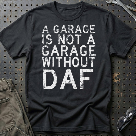DAF - A Garage Is Not A Garage Without DAF - Unisex T-Shirt , Bomuld-Beklædning-DAF-Sort-S-Garage Culture Shop- garage - man cave - merchandise