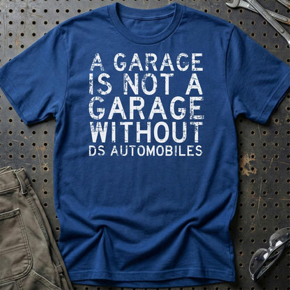 DS Automobiles - A Garage Is Not A Garage Without DS Automobiles - Unisex T-Shirt , Bomuld-Beklædning-DS Automobiles-Blå Royal-S-Garage Culture Shop- garage - man cave - merchandise