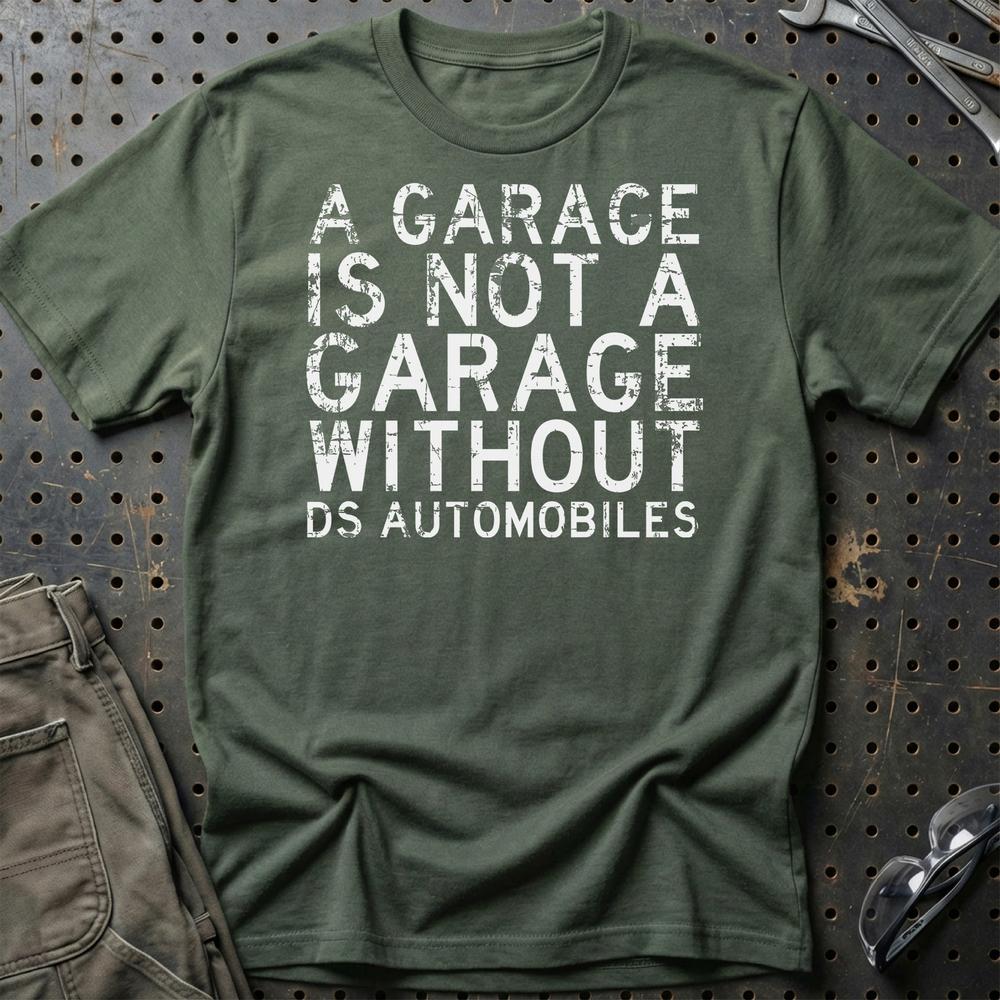 DS Automobiles - A Garage Is Not A Garage Without DS Automobiles - Unisex T-Shirt , Bomuld-Beklædning-DS Automobiles-Grøn Militær-S-Garage Culture Shop- garage - man cave - merchandise