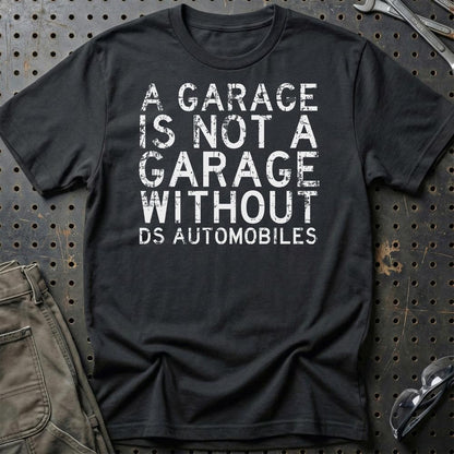 DS Automobiles - A Garage Is Not A Garage Without DS Automobiles - Unisex T-Shirt , Bomuld-Beklædning-DS Automobiles-Sort-S-Garage Culture Shop- garage - man cave - merchandise