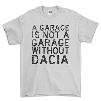 Dacia - A Garage Is Not A Garage Without Dacia - Unisex T-Shirt , Bomuld-Beklædning-Dacia-Hvid-S-Forside-Garage Culture Shop- garage - man cave - merchandise