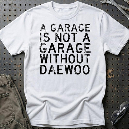 Daewoo - A Garage Is Not A Garage Without Daewoo - Unisex T-Shirt , Bomuld-Beklædning-Daewoo-Hvid-S-Garage Culture Shop- garage - man cave - merchandise