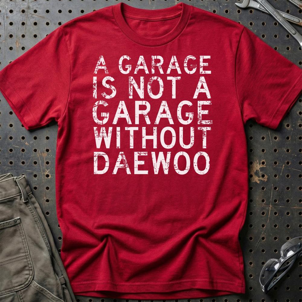 Daewoo - A Garage Is Not A Garage Without Daewoo - Unisex T-Shirt , Bomuld-Beklædning-Daewoo-Rød-S-Garage Culture Shop- garage - man cave - merchandise