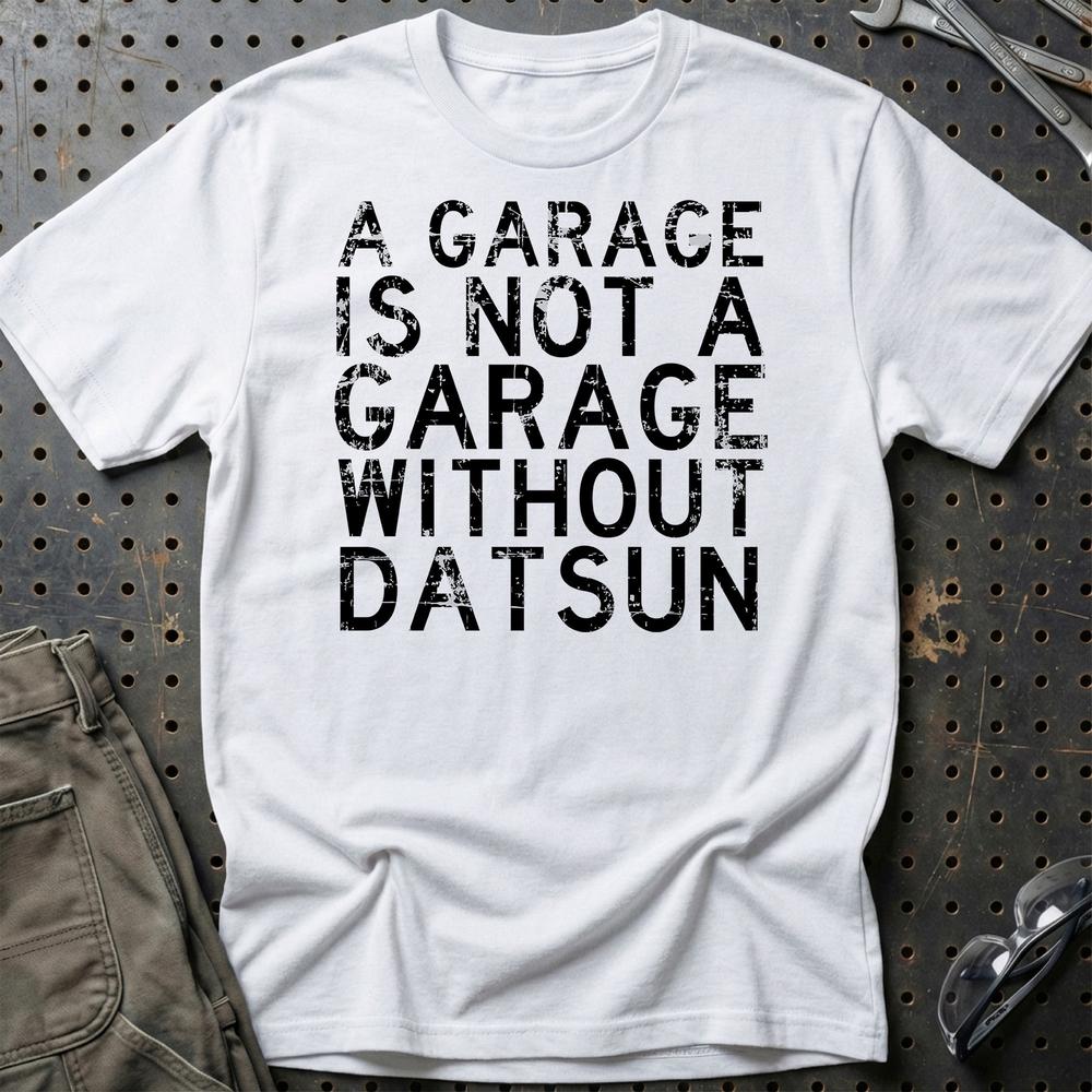 Datsun - A Garage Is Not A Garage Without Datsun T-Shirt-Beklædning-Datsun-Hvid-S-Garage Culture Shop- garage - man cave - merchandise