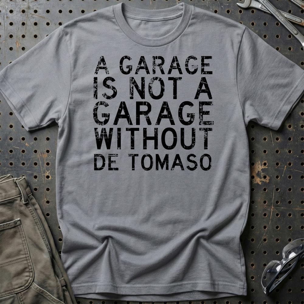De Tomaso - A Garage Is Not A Garage Without De Tomaso T-Shirt-Beklædning-De Tomaso-Grå Sport-S-Garage Culture Shop- garage - man cave - merchandise
