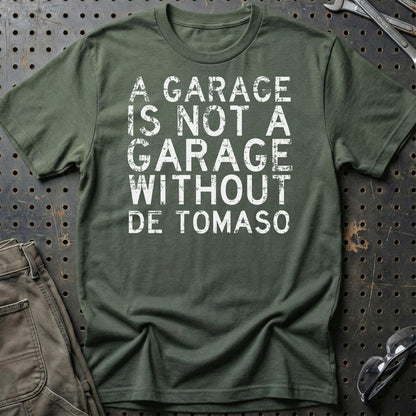 De Tomaso - A Garage Is Not A Garage Without De Tomaso - Unisex T-Shirt , Bomuld-Beklædning-De Tomaso-Grøn Militær-S-Garage Culture Shop- garage - man cave - merchandise