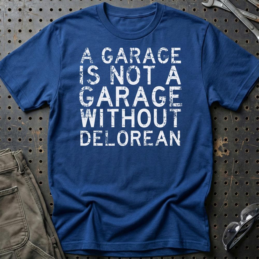 Delorean - A Garage Is Not A Garage Without Delorean T-Shirt-Beklædning-DeLorean-Blå Royal-S-Garage Culture Shop- garage - man cave - merchandise