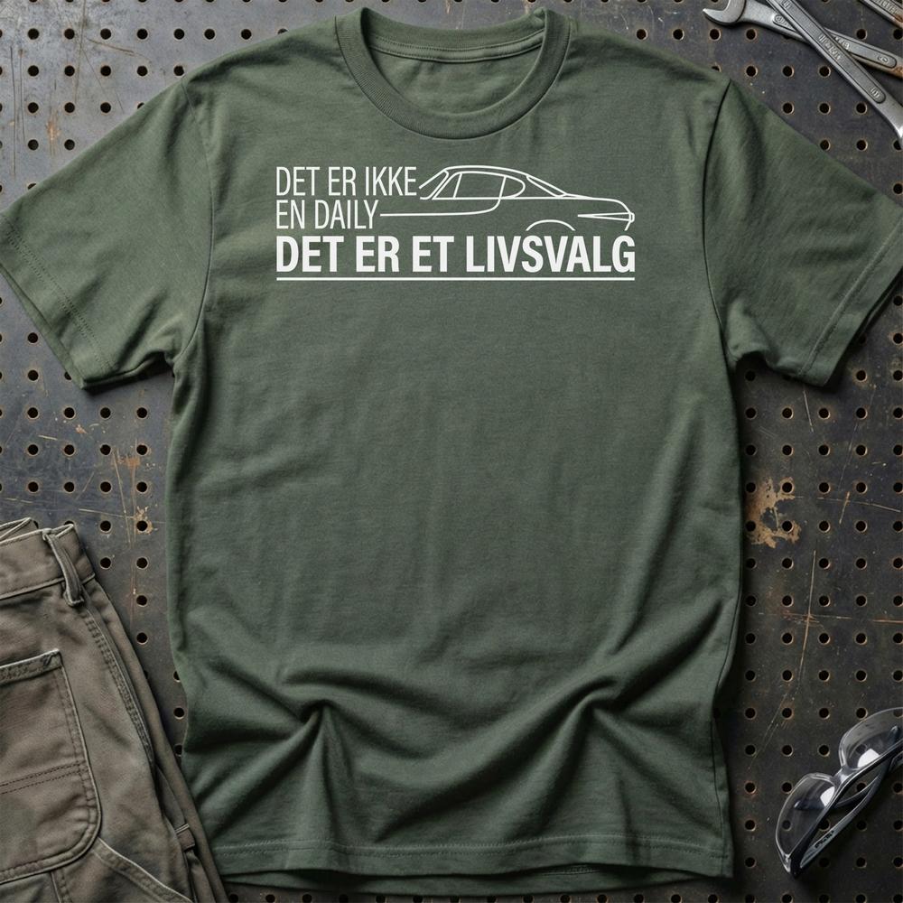 Det Er Ikke En Daily, Det Er Et Livsvalg T-Shirt-Beklædning-Garage Culture-Grøn Militær-S-Garage Culture Shop- garage - man cave - merchandise