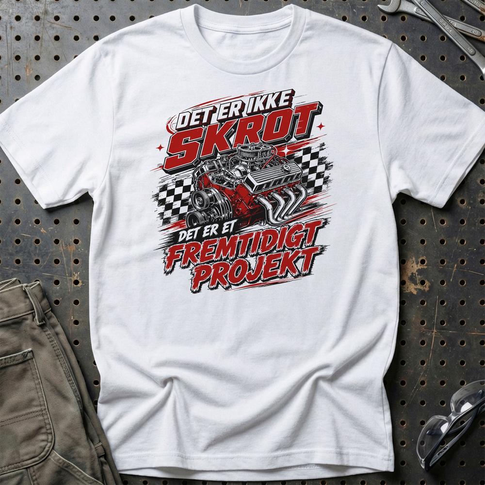 Det Er Ikke Skrot - Det Er Et Fremtidigt Projekt T-Shirt-Beklædning-Garage Culture-Hvid-S-Garage Culture Shop- garage - man cave - merchandise