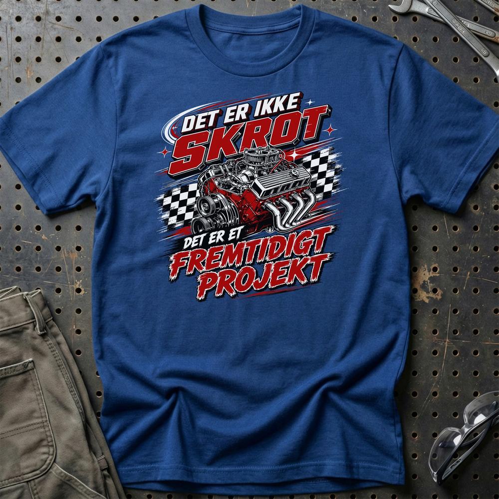 Det Er Ikke Skrot - Det Er Et Fremtidigt Projekt T-Shirt-Beklædning-Garage Culture-Blå Royal-S-Garage Culture Shop- garage - man cave - merchandise