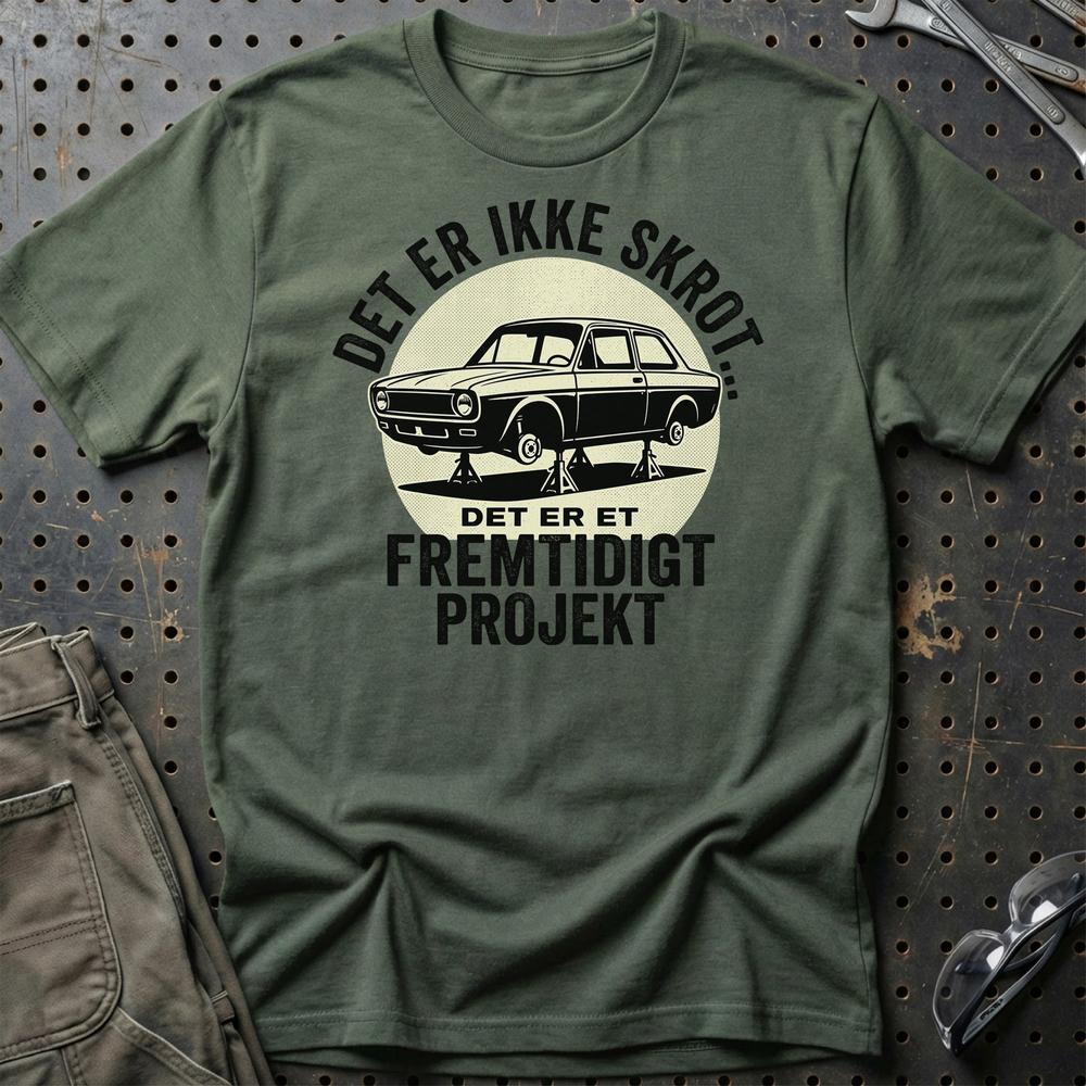 Det Er Ikke Skrot - Det Er Et Fremtidigt Projekt T-Shirt-Beklædning-Garage Culture-Grøn Militær-S-Garage Culture Shop- garage - man cave - merchandise