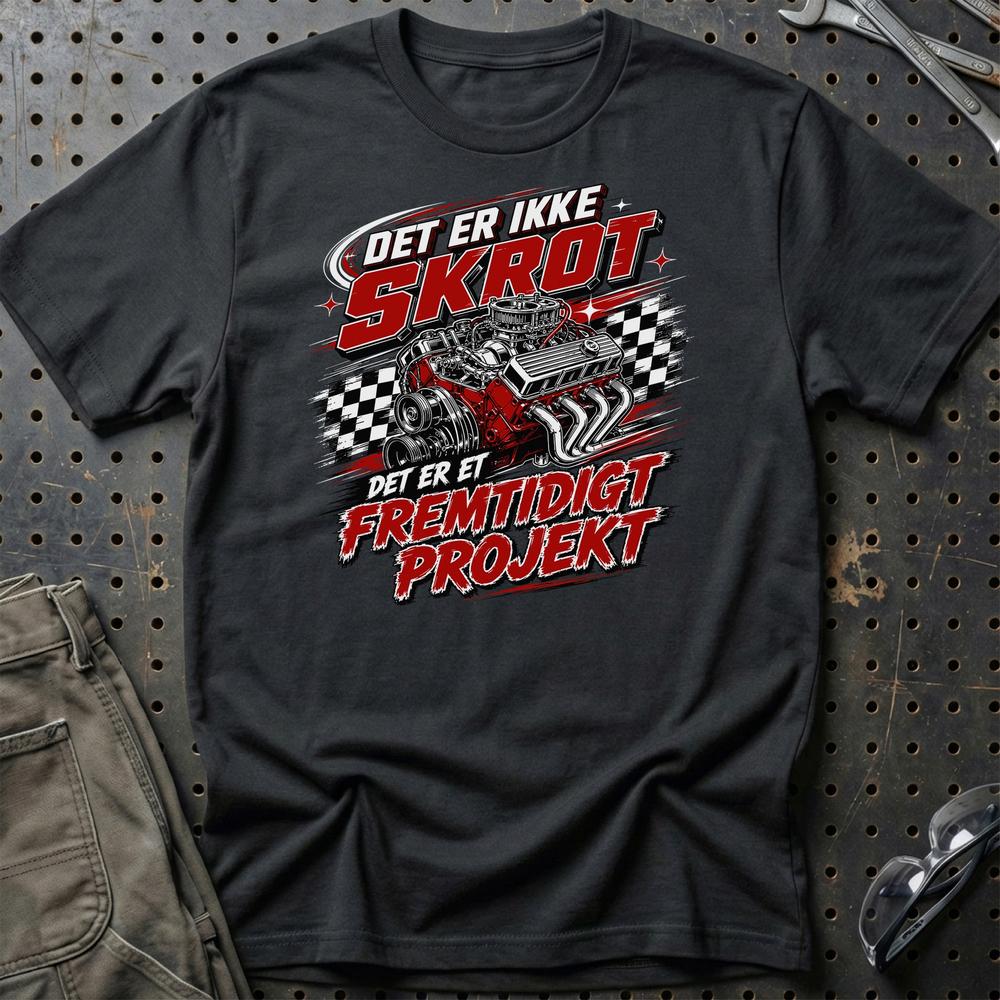 Det Er Ikke Skrot - Det Er Et Fremtidigt Projekt T-Shirt-Beklædning-Garage Culture-Sort-S-Garage Culture Shop- garage - man cave - merchandise