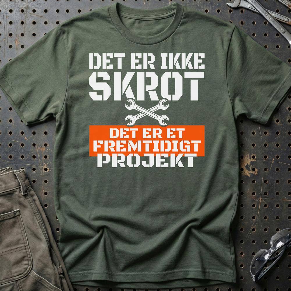Det Er Ikke Skrot – Det Er Et Fremtidigt Projekt - Unisex T-Shirt , Bomuld-Beklædning-Garage Culture-Grøn Militær-S-Garage Culture Shop- garage - man cave - merchandise