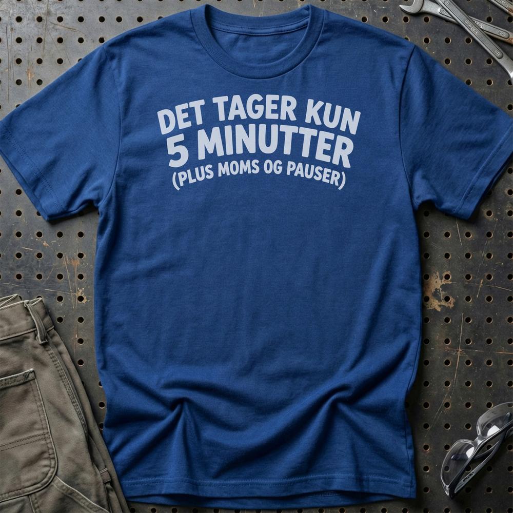 Det Tager Kun 5 Minutter T-Shirt-Beklædning-Funny Garage-Blå Royal-S-Garage Culture Shop- garage - man cave - merchandise