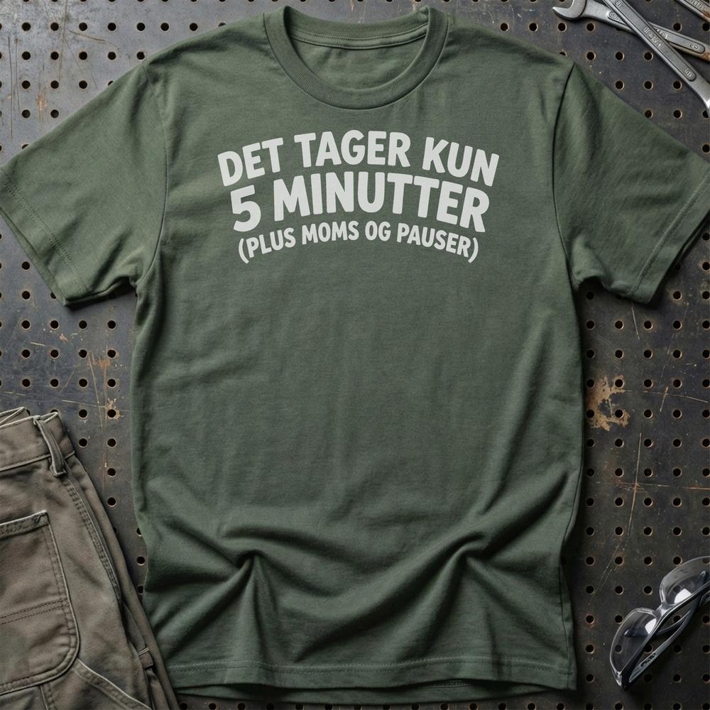 Det Tager Kun 5 Minutter T-Shirt-Beklædning-Funny Garage-Grøn Militær-S-Garage Culture Shop- garage - man cave - merchandise