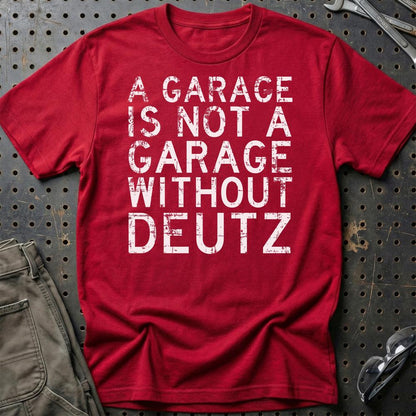 Deutz - A Garage Is Not A Garage Without Deutz - Unisex T-Shirt , Bomuld-Beklædning-Deutz-Rød-S-Garage Culture Shop- garage - man cave - merchandise