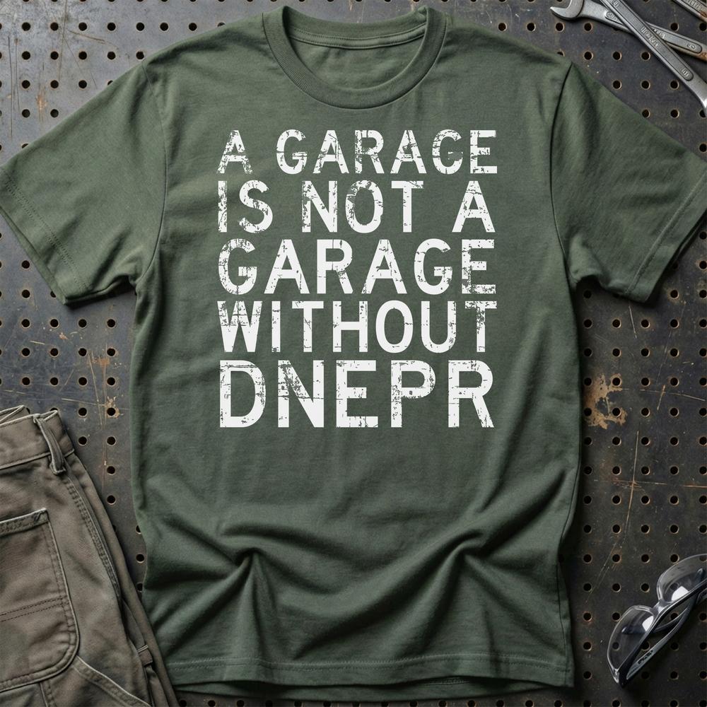 Dnepr - A Garage Is Not A Garage Without Dnepr T-Shirt-Beklædning-Dnepr-Grøn Militær-S-Garage Culture Shop- garage - man cave - merchandise