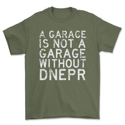 Dnepr - A Garage Is Not A Garage Without Dnepr - Unisex T-Shirt , Bomuld-Beklædning-Dnepr-Grøn Militær-S-Forside-Garage Culture Shop- garage - man cave - merchandise