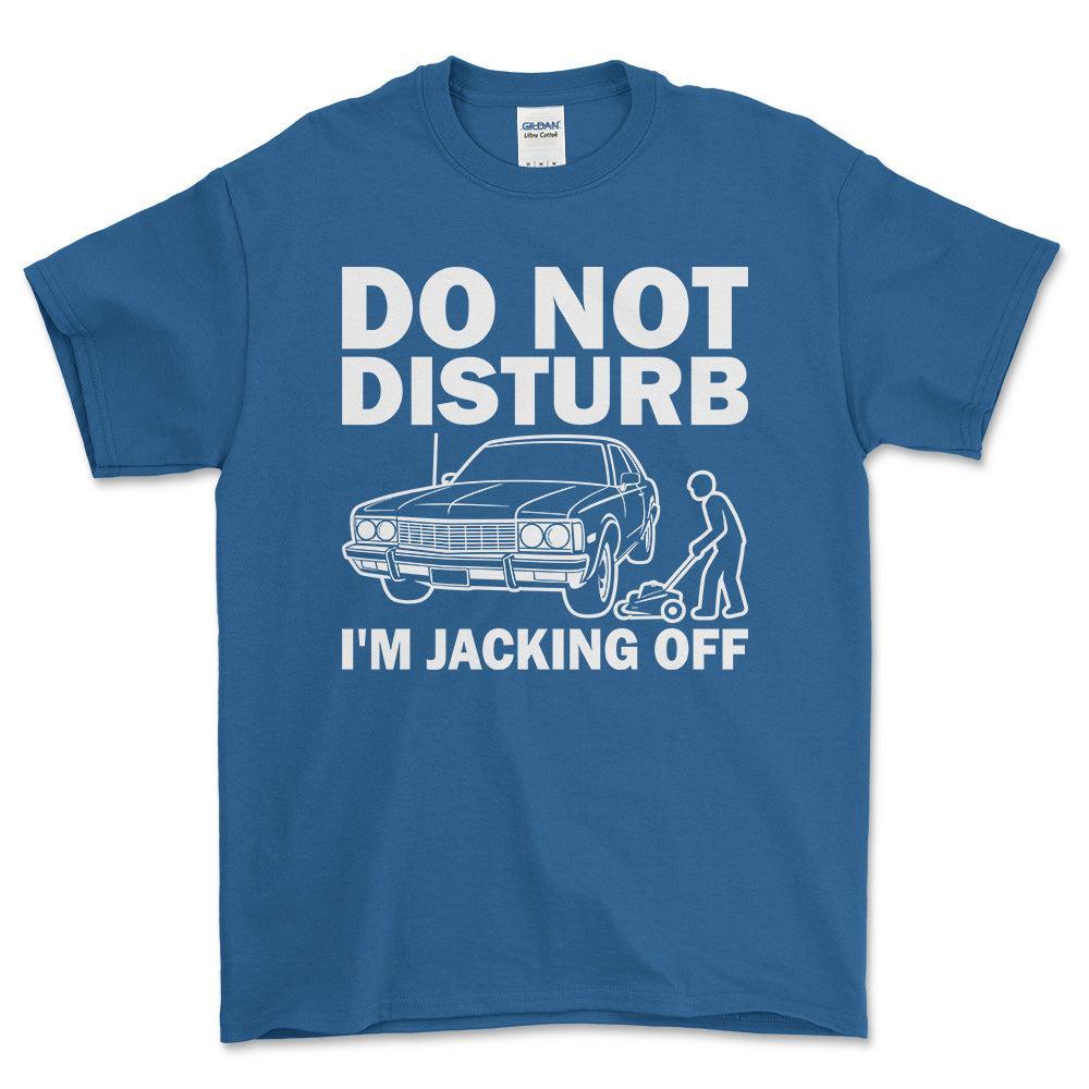 Do Not Disturb I Am Jacking Off T-Shirt , Bomuld-Beklædning-Garage Culture-Blå Royal-S-Forside-Garage Culture Shop- garage - man cave - merchandise