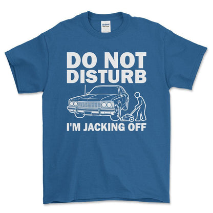 Do Not Disturb I Am Jacking Off T-Shirt , Bomuld-Beklædning-Garage Culture-Blå Royal-S-Forside-Garage Culture Shop- garage - man cave - merchandise