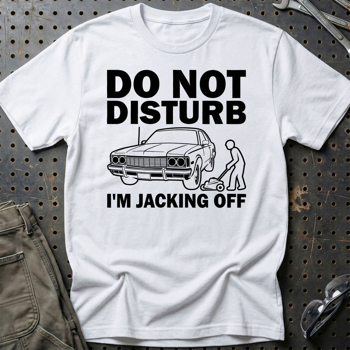 
Do Not Disturb I Am Jacking Off T-Shirt – Hvid