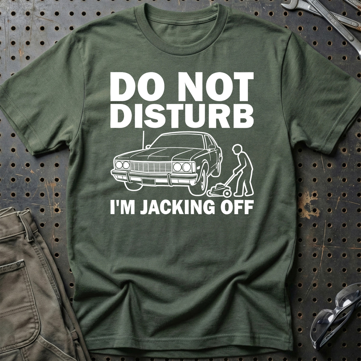 
Do Not Disturb I Am Jacking Off T-Shirt – Grøn Militær