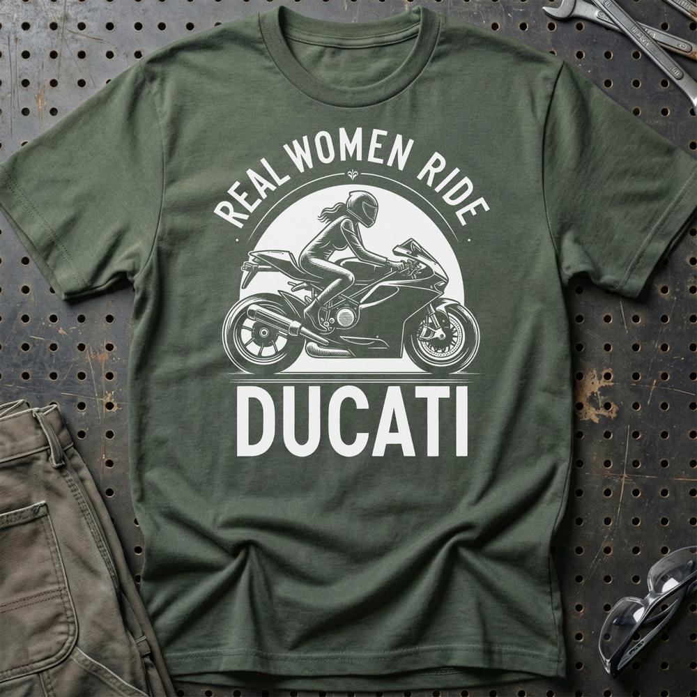 Ducati Real Women Ride Ducati - Unisex T-Shirt , Bomuld-Beklædning-Ducati-Grøn Militær-S-Garage Culture Shop- garage - man cave - merchandise