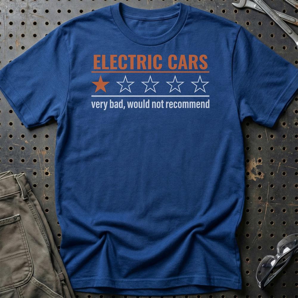 Electric Cars Very Bad, Would Not Recommend T-Shirt-Beklædning-Garage Culture-Blå Royal-S-Garage Culture Shop- garage - man cave - merchandise